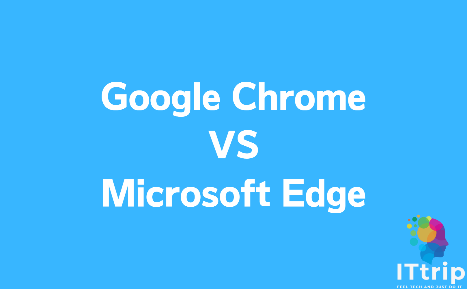 Microsoft Edge Vs Google Chrome: 2023徹底比較ガイド | IT Trip